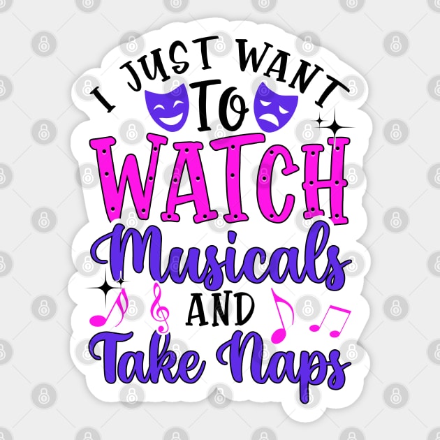 Watch Musicals and Take Naps. Funny Theatre Gift. Sticker by KsuAnn